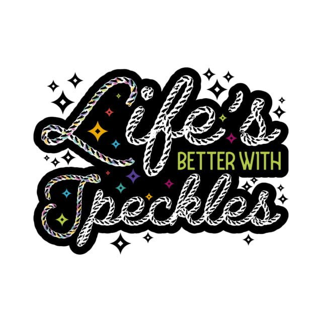 Lifes Better with Speckles_JPEG